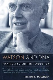 Watson and DNA: Making a Scientific Revolution