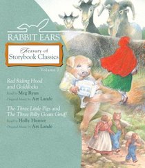 Rabbit Ears Treasury of Storybook Classics: Volume Two: Goldilocks, Little Red Riding Hood, Three Little Pigs, Three Billy Goats Gruff