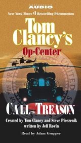 Tom Clancy's Op-Center: Call To Treason (Tom Clancy's Op Center)