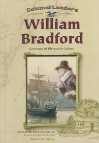 William Bradford: Governor of Plymouth Colony (Colonial Leaders)