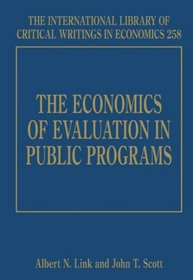 The Economics of Evaluation in Public Programs (International Library of Critical Writings in Economics Series)