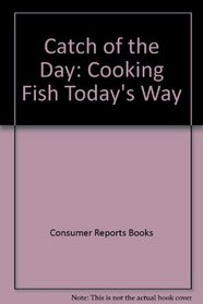 Catch of the Day: Cooking Fish Today's Way