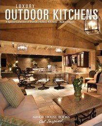 Luxury Outdoor Kitchens (Get Inspired)