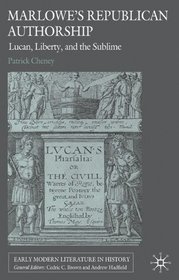 Marlowe's Republican Authorship: Lucan, Liberty, and the Sublime (Early Modern Literature in History)