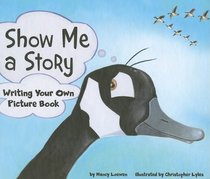Show Me a Story: Writing Your Own Picture Book (Writer's Toolbox)