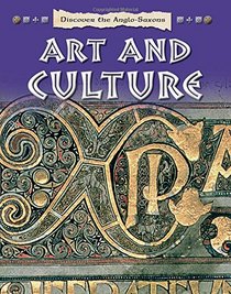 Art and Culture (Discover the Anglo-Saxons)