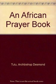 Archbishop Desmond Tutu: An African Prayer Book