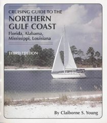 Cruising Guide to the Northern Gulf Coast: Florida, Alabama, Mississippi, Louisiana (Cruising Guide to the Northern Gulf Coast: Florida, Alabama, Mississippi, Louisiana)
