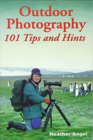 Outdoor Photography: 101 Tips And Hints