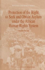 Protection of the Right to Seek and Obtain Asylum Under African Human Rights System (Refugees and Human Rights)