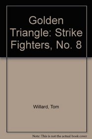 Golden Triangle (Strike Fighters, No. 8)