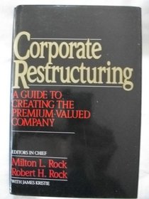 Corporate Restructuring: A Guide to Creating the Premium-Valued Company