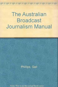 The Australian Broadcast Journalism Manual
