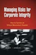 Managing Risks for Corporate Integrity: How to Survive An Ethical Misconduct Disaster