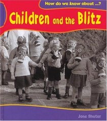 Children and the Blitz (How Do We Know About?)