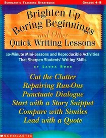 Brighten Up Boring Beginnings and Other Quick Writing Lessons (Grades 4 and up)