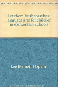 Let them be themselves;: Language arts for children in elementary schools