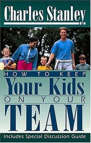 How To Keep Your Kids On Your Team