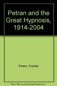 Petran and the Great Hypnosis, 1914-2004
