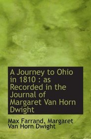 A Journey to Ohio in 1810 : as Recorded in the Journal of Margaret Van Horn Dwight