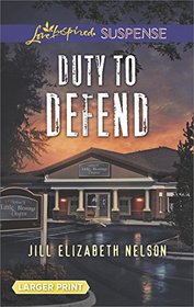 Duty to Defend (Love Inspired Suspense, No 653) (Larger Print)