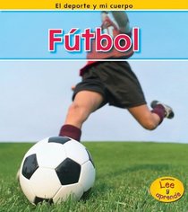 Futbol / Soccer (El Deporte Y Mi Cuerpo / Sports and My Body) (Spanish Edition)
