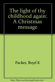 The light of thy childhood again: A Christmas message