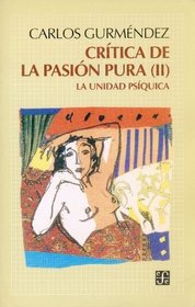 Critica de la pasion pura : (volumen II), La unidad psiquica (Spanish Edition)