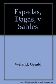Espadas, Dagas Y Sables (Spanish Edition)