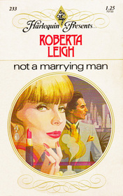 Not a Marrying Man (Harlequin Presents, No 233)