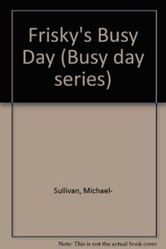 Frisky's Busy Day (Busy day series)