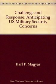 Challenge & Response : Anticipating United States Military Security Concerns