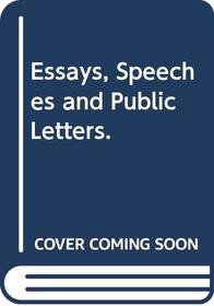 Essays, Speeches and Public Letters.