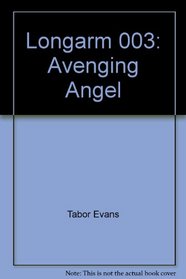 Longarm 003: Avenging Angel (Longarm)