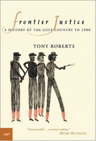 Frontier Justice: A History of the Gulf Country to 1900
