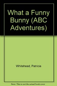 What a Funny Bunny (ABC Adventures)