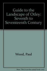 Guide to the Landscape of Otley: Seventh to Seventeenth Century
