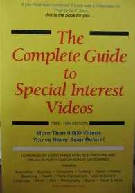 Complete Guide to Special Interest Videos 1993 1994: More Than 9000 Videos You'Ve Never Seen Before