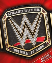 WWE Absolutely Everything You Need to Know