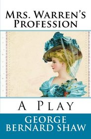 Mrs. Warren's Profession: A Play