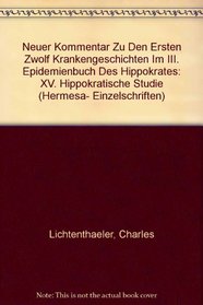 Neuer Kommentar zu den ersten zwolf Krankengeschichten im III. Epidemienbuch des Hippokrates: XV. Hippokratische Studie (Hermesa- Einzelschriften) (German Edition)