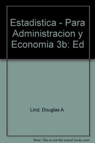 Estadistica - Para Administracion y Economia 3b: Ed