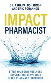 IMPACT Pharmacist: Start Your Own Wellness Practice and Leave Your Retail Pharmacy Job Behind!