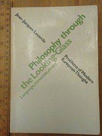 Philosophy through the Looking-Glass: Language, Nonsense and Desire (Problems of Modern European Thought)