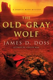 The Old Gray Wolf (Charlie Moon, Bk 17)