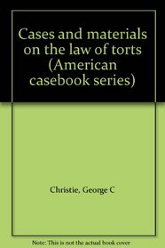 Cases and materials on the law of torts (American casebook series)