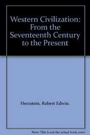 Western Civilization: From the Seventeenth Century to the Present