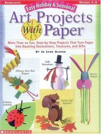 Easy Holiday  Seasonal Art Projects with Paper (Grades 1-3)