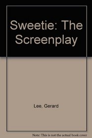 Sweetie: The Screenplay