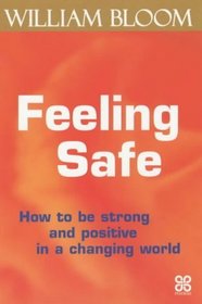 Feeling Safe : How to be Strong and Positive in a Changing World